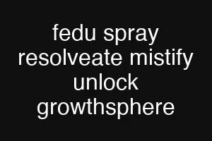 fedu spray resolveate mistify unlock growthsphere