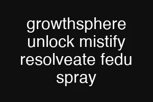 growthsphere unlock mistify resolveate fedu spray